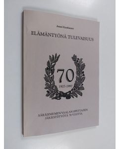 Kirjailijan Jouni Kauhanen käytetty kirja Elämäntyönä tulevaisuus : Säräisniemen/Vaalan opettajien järjestötyötä 70 vuotta