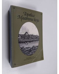 Kirjailijan Zacharias Topelius käytetty kirja Maamme kirja : Kansanpainos Paavo Cajanderin suomennoksen pohjalla 1981 ilmestyneestä loistopainoksesta