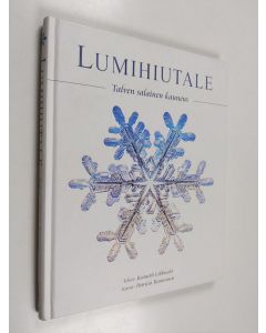 Kirjailijan Kenneth Libbrecht käytetty kirja Lumihiutale : talven salainen kauneus