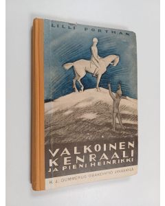 Kirjailijan Lilli Porthan käytetty kirja Valkoinen kenraali ja pieni Heinrikki : satuja ja kertomuksia