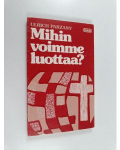 Kirjailijan Ulrich Parzany käytetty kirja Mihin voimme luottaa?