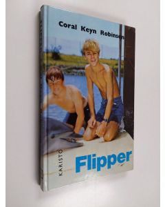 Kirjailijan Teddy Parker käytetty kirja Flipper : Coral Keyn Robinson : Kertomus tunnetusta televisiosarjasta