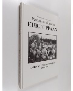 Kirjailijan Riitta Saarinen käytetty kirja Pestuumarkkinoilta Eurooppaan : Lahden työvoimatoimisto 1919-1994
