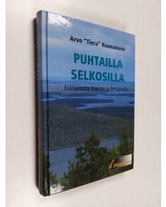 Kirjailijan Arvo Ruonaniemi käytetty kirja Puhtailla selkosilla : erätarinoita Inarista ja Petsamosta