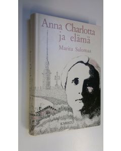 Kirjailijan Marita Salomaa käytetty kirja Anna Charlotta ja elämä