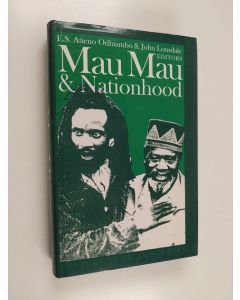 Kirjailijan John Lonsdale käytetty kirja Mau Mau & nationhood : arms, authority and narration