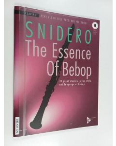 Kirjailijan Jim Snidero käytetty teos The Essence Of Bebop Clarinet : 10 Great Studies in the Style and Language of Bebop