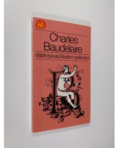 Kirjailijan Charles Baudelaire käytetty kirja Välähdyksiä ; Alaston sydämeni