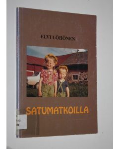 Kirjailijan Elvi Löhönen käytetty kirja Satumatkoilla