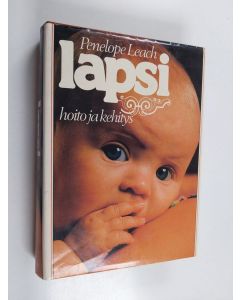 Kirjailijan Penelope Leach käytetty kirja Lapsi : hoito ja kehitys
