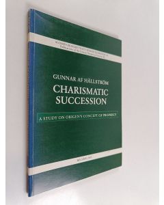 Kirjailijan Gunnar af Hällström käytetty kirja Charismatic succession : a study on Origen's consept of prophecy