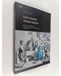 Kirjailijan Jukka Partanen käytetty kirja Isän tuvasta omaan tupaan : väestö ja kotitaloudet Karjalankannaksen maaseudulla 1750-1870