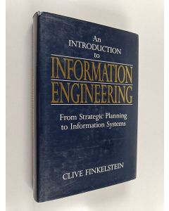 Kirjailijan Clive Finkelstein käytetty kirja An introduction to information engineering : from strategic planning to information systems