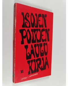 Kirjailijan Otso I. Hipiäinen käytetty kirja Isojen poikien laulukirja : Rehvakkaita ja remsseitä rekilauluja