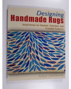 Kirjailijan Annie Sherburne käytetty kirja Designing Handmade Rugs