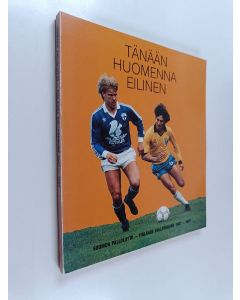 käytetty kirja Tänään, huomenna, eilinen : Suomen Palloliitto 1907-1987