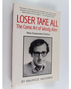Kirjailijan Maurice Yacowar käytetty kirja Loser Take All : The Comic Art of Woody Allen