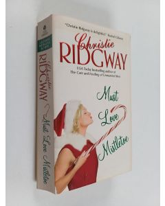 Kirjailijan Christie Ridgway käytetty kirja Must Love Mistletoe