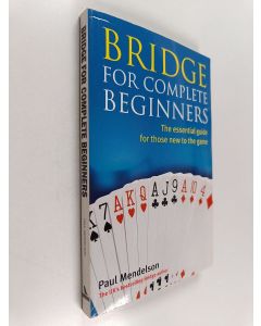 Kirjailijan Paul Mendelson käytetty kirja Bridge For Complete Beginners