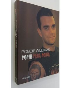 Kirjailijan Paul Scott käytetty kirja Robbie Williams : popin paha poika