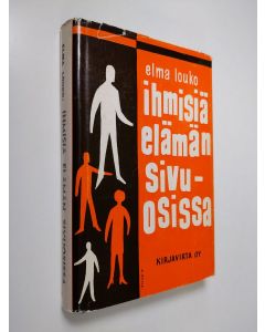 Kirjailijan Elma Louko käytetty kirja Ihmisiä elämän sivuosissa