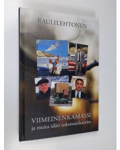 Kirjailijan Rauli Lehtonen käytetty kirja Viimeinen kamassi ja muita idän uskonsankareita