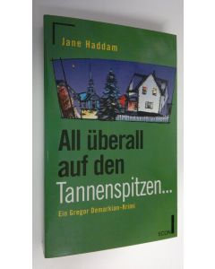 Kirjailijan Jane Haddan käytetty kirja All uberall auf den Tannenspitzen... : Ein Gregor Demarkian -krimi (ERINOMAINEN)