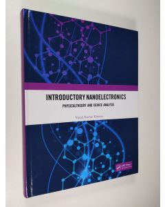 Kirjailijan Vinod Kumar Khanna käytetty kirja Introductory Nanoelectronics (ERINOMAINEN)