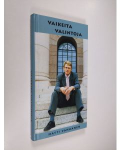 Kirjailijan Matti Vanhanen käytetty kirja Vaikeita valintoja (signeerattu)