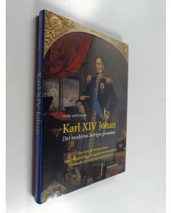 Kirjailijan Olof Sjöström käytetty kirja Karl XIV Johan. Det moderna Sveriges grundare. Han kom till ett land i kaos, såg möjligheterna och segrade över finanskriser, föråldrade arbetssätt och nationell apati