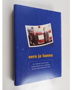 Kirjailijan H. K. Riikonen & Eero Tarasti käytetty kirja Eero ja Hannu : tutkijanalkujen koulu- ja opiskeluvuosien kirjeenvaihtoa 1961-1976