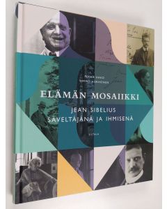 Kirjailijan Pekka Hako käytetty kirja Elämän mosaiikki : Jean Sibelius säveltäjänä ja ihmisenä