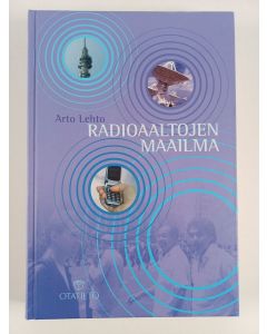 Kirjailijan Arto Lehto käytetty kirja Radioaaltojen maailma (ERINOMAINEN)
