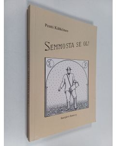 Kirjailijan Pentti Kähkönen käytetty kirja Semmosta se ol! Saarijärvi 1800-luvulla