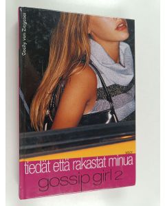 Kirjailijan Cecily Von Ziegesar käytetty kirja Gossip Girl 2 - Tiedät että rakastat minua