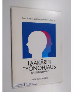 käytetty teos Lääkärin työnohjaus : Balint-ryhmät