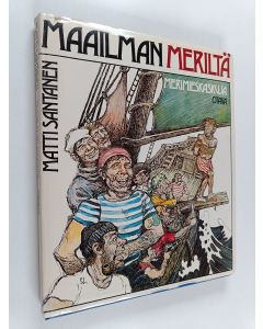 Kirjailijan Matti Santanen käytetty kirja Maailman meriltä : merimieskaskuja