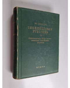 Kirjailijan Hj Tallqvist käytetty kirja Teoreettinen fysiikka 1, 2, Kimmoisuusteoria : hydro- ja aeromekaniikka : kapillariteetti : akustiikka