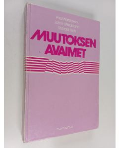 Kirjailijan Paul Watzlawick & Richard Fisch ym. käytetty kirja Muutoksen avaimet