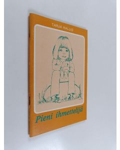 Kirjailijan Tarja Kallio käytetty teos Pieni ihmettelijä
