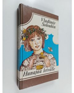 Kirjailijan Vladimir Solouhin käytetty kirja Hunajaa leivälle : kertomuksia