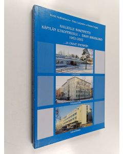 Kirjailijan Pertti Hallikainen käytetty kirja Kalliolle rakennettu : Käpylän iltaoppikoulu - Eiran aikuislukio 1962-2002 ...ja osaat enemmän