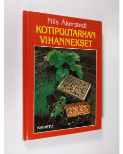 Kirjailijan Nils Åkerstedt käytetty kirja Kotipuutarhan vihannekset : luonnonmukaisen viljelyn opas