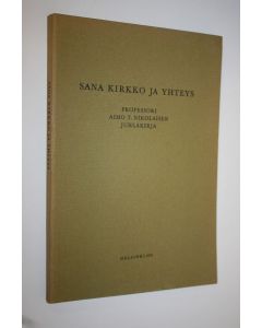 Tekijän Kalevi ym. Silvola  käytetty kirja Sana, kirkko ja yhteys : Professori Aimo T Nikolaisen juhlakirja hänen täyttäessään 60 vuotta 1071972 = Reverendo ac doctissimo viro Aimo T Nikolainen sexagenario doctori theologiae professori Novi testamenti in 