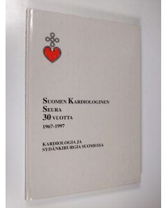 käytetty kirja Suomen kardiologinen seura 30 vuotta 1967-1997 : kardiologia ja sydänkirurgia Suomessa