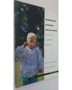 Kirjailijan Marja-Leena Perälä käytetty kirja Parempaan laatuun hoitotyössä : kartoitus sosiaali- ja terveydenhuollon organisaatioissa