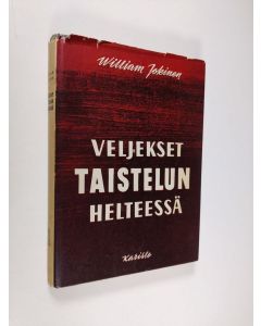 Kirjailijan William Jokinen käytetty kirja Veljekset taistelun helteessä : muistelmia