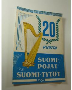 käytetty teos 20 vuotta Suomi-Pojat Suomi-Tytöt : 20-vuotisjuhlajulkaisu 1967