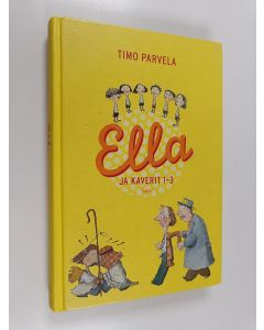 Kirjailijan Timo Parvela käytetty kirja Ella ja kaverit 1-3 : Ella ja kiristäjä ; Ella teatterissa ; Ella luokkaretkellä
