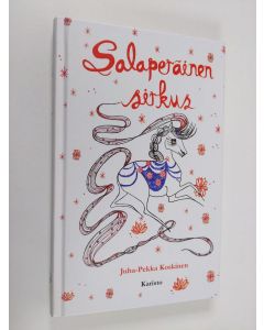 Kirjailijan Juha-Pekka Koskinen uusi kirja Salaperäinen sirkus